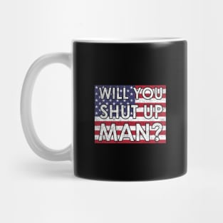 Anti Trump - Will You Shut Up Man Mug